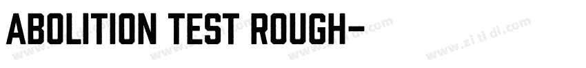 Abolition Test Rough字体转换 Abolition Test Rough字体转换